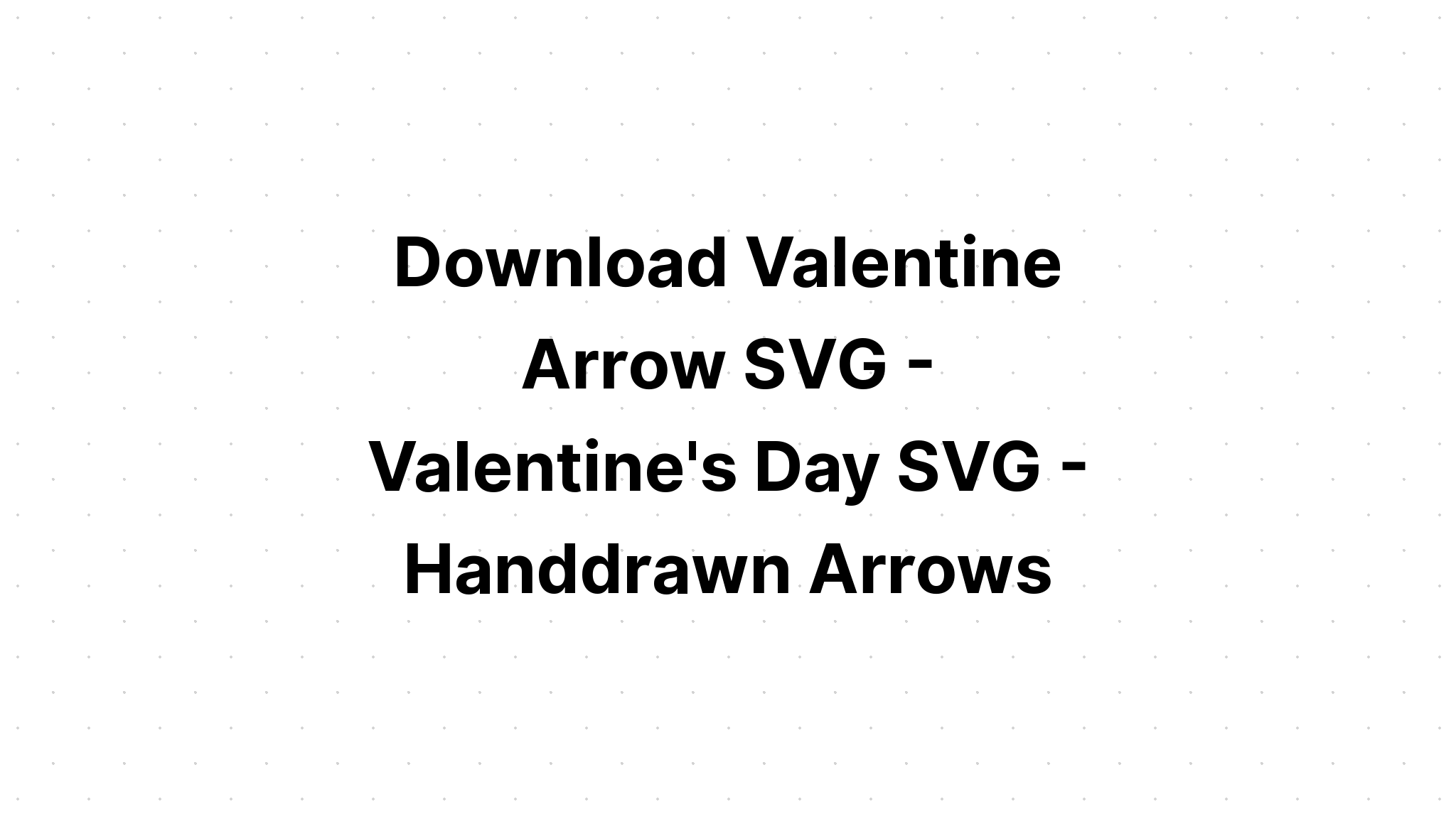 Download Valentine Aarow Svg - Layered SVG Cut File